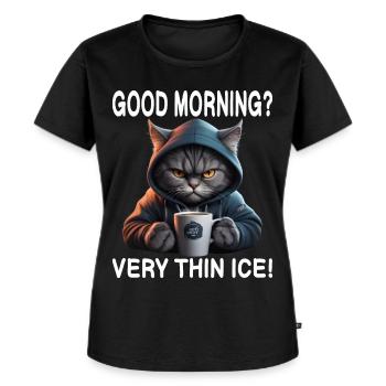 Guten Morgen Sehr dünnes Eis - Frauen Premium Bio T-Shirt - Schwarz - Vorne - Selfina (174cm)