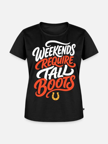 Reiten – Weekends Require Tall Boots - Frauen Premium Bio T-Shirt - Schwarz