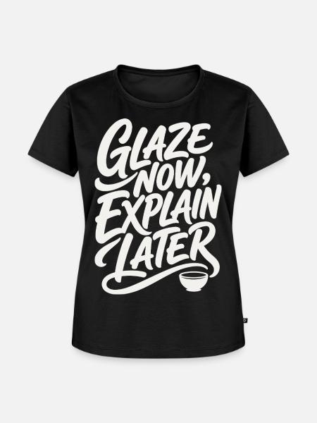 Töpfern – Glaze Now, Explain Later - Frauen Premium Bio T-Shirt - Schwarz