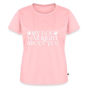 My Dog Was Right About You 2 - Frauen Premium Bio T-Shirt - Rosa - Vorne - AI Model Female 172 dark (172cm)