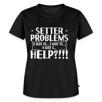 Setter Problems I Got It I Got It I Got It Help4 - Frauen Premium Bio T-Shirt - Schwarz - Vorne - Selfina (174cm)