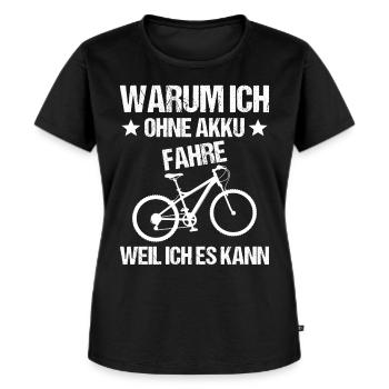 Radfahrer Warum ich ohne Akku fahre - Frauen Premium Bio T-Shirt - Schwarz - Vorne - Selfina (174cm)