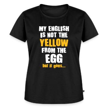 My English is not the yellow from the egg Denglish - Frauen Premium Bio T-Shirt - Schwarz - Vorne - Selfina (174cm)