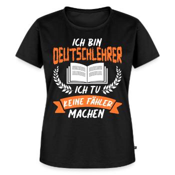 Ich Bin Deutschlehrer Schule Grammatik Grammatiker - Frauen Premium Bio T-Shirt - Schwarz - Vorne - Selfina (174cm)