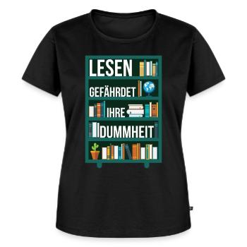 Lesen gefährdet Ihre Dummheit Spruch Regal - Frauen Premium Bio T-Shirt - Schwarz - Vorne - Selfina (174cm)