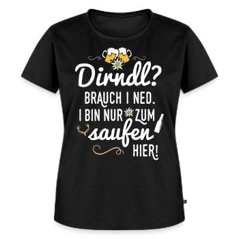 Dirndl? Nur Saufen! Lustige Sprüche - Frauen Premium Bio T-Shirt - Schwarz - Vorne - Selfina (174cm)