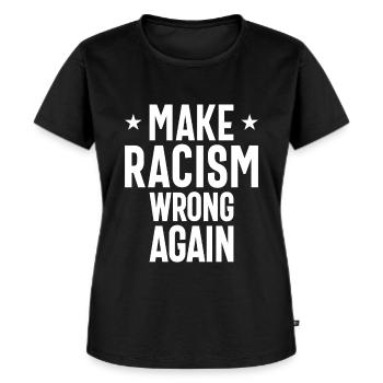 Machen Sie Rassismus wieder falsch - Frauen Premium Bio T-Shirt - Schwarz - Vorne - Selfina (174cm)