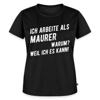 Maurer Lustiger Maurer Spruch Geschenkideen - Frauen Premium Bio T-Shirt - Schwarz - Vorne - Selfina (174cm)