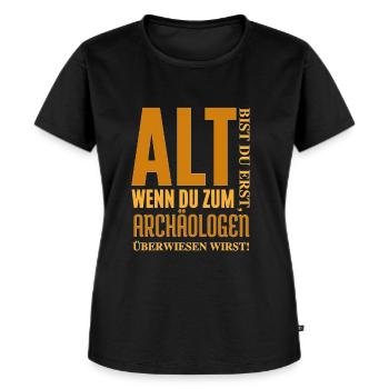 Geburtstag Alter Archäologe lustiger spruch Alt - Frauen Premium Bio T-Shirt - Schwarz - Vorne - Selfina (174cm)