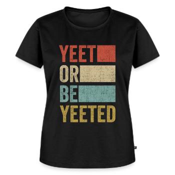 YEET OR BE YEETED Meme Internet Gag Spruch Slogan - Frauen Premium Bio T-Shirt - Schwarz - Vorne - Selfina (174cm)