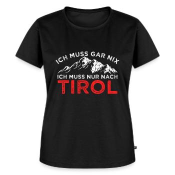Ich Muss Gar Nix Ich Muss Nur Nach Tirol Tiroler - Frauen Premium Bio T-Shirt - Schwarz - Vorne - Selfina (174cm)