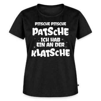 Pitsche Patsche Ich Hab Ein An Der Klatsche - Frauen Premium Bio T-Shirt - Schwarz - Vorne - Selfina (174cm)