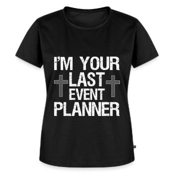 Ich bin dein letzter Event Planer - Frauen Premium Bio T-Shirt - Schwarz - Vorne - Selfina (174cm)
