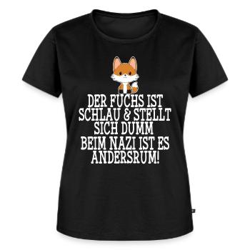 Gegen Nazis & Rassismus Fuchs Spruch Geschenk - Frauen Premium Bio T-Shirt - Schwarz - Vorne - Selfina (174cm)