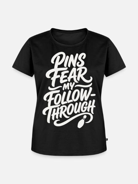 Bowling – Pins Fear My Follow-Through - Frauen Premium Bio T-Shirt - Schwarz