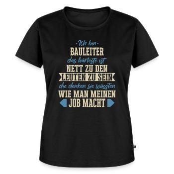 Bauleiter Bauleiterin Bauarbeiter Beruf Spruch - Frauen Premium Bio T-Shirt - Schwarz - Vorne - Selfina (174cm)