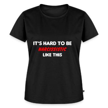Lustig Narzisst Es ist schwer, Narzisst wie dieser - Frauen Premium Bio T-Shirt - Schwarz - Vorne - Selfina (174cm)