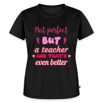 Nicht perfekt, aber Lehrer,Lehrergeschenk - Frauen Premium Bio T-Shirt - Schwarz - Vorne - Selfina (174cm)