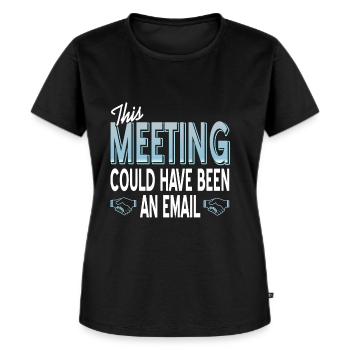 This Meeting could have been an email - Frauen Premium Bio T-Shirt - Schwarz - Vorne - Selfina (174cm)