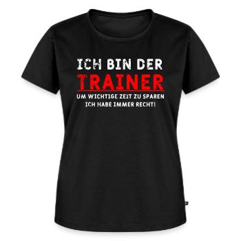 Ich bin der Trainer Spruch - Frauen Premium Bio T-Shirt - Schwarz - Vorne - Selfina (174cm)