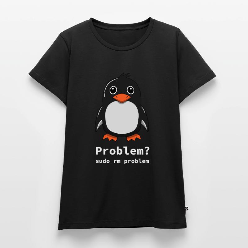 Tux Linux Penguin | Problem? Sudo rm -rf / - Frauen Premium Bio T-Shirt