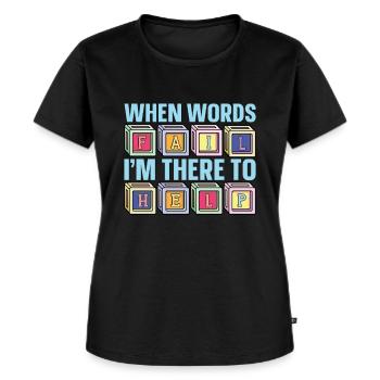 Speech Therapy When Words Fail Speech Pathology - Women's Premium Organic T-shirt - black - Front - Selfina (174cm)
