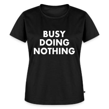 busy doing nothing - Frauen Premium Bio T-Shirt - Schwarz - Vorne - Selfina (174cm)