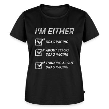 Funny Drag Racing Quotes Drag Racing Lovers - Frauen Premium Bio T-Shirt - Schwarz - Vorne - Selfina (174cm)