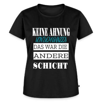 Beruf Pflege Schicht Design Spruch Arbeit Schuld - Frauen Premium Bio T-Shirt - Schwarz - Vorne - Selfina (174cm)