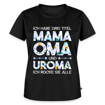 Mama Oma Uroma Geschenk Muttertag - Frauen Premium Bio T-Shirt - Schwarz - Vorne - Selfina (174cm)