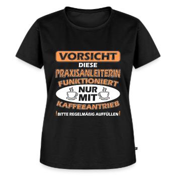 Praxisanleiterin mit kaffeeantrieb - Frauen Premium Bio T-Shirt - Schwarz - Vorne - Selfina (174cm)