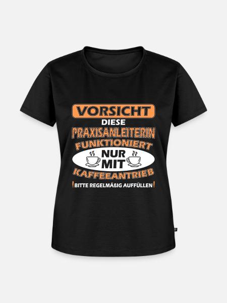Praxisanleiterin mit kaffeeantrieb - Frauen Premium Bio T-Shirt - Schwarz