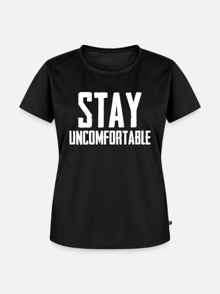 Stay Uncomfortable - Frauen Premium Bio T-Shirt - Schwarz