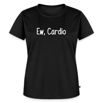 Ew, Cardio - Frauen Premium Bio T-Shirt - Schwarz - Vorne - Selfina (174cm)