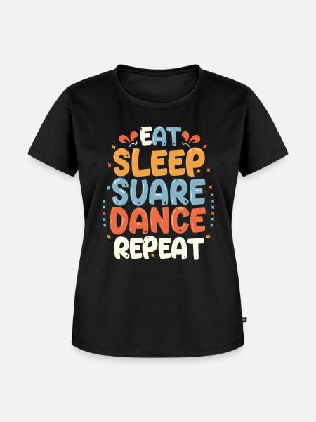 Eat Sleep Square Dance Repeat - Frauen Premium Bio T-Shirt - Schwarz