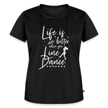Life Is Better Line Dance Line Dancing Country - Women's Premium Organic T-shirt - black - Front - Selfina (174cm)