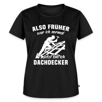 Dachdecker Sprüche Dachdecken - Frauen Premium Bio T-Shirt - Schwarz - Vorne - Selfina (174cm)