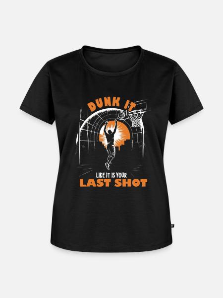 Dunk it Like it is your last Shot - Basketball - Ekologisk premium-T-shirt dam - svart