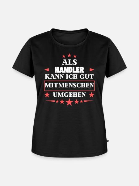 Als Händler Mitmenschen Umgehen. - Frauen Premium Bio T-Shirt - Schwarz