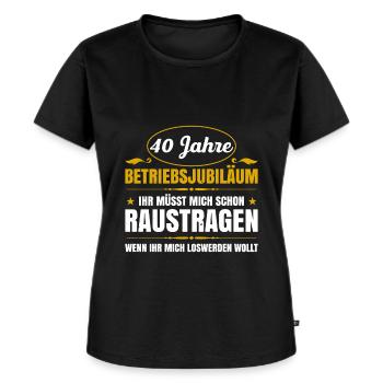 40 Jahre Betriebsjubiläum Müsst Mich Raustragen - Frauen Premium Bio T-Shirt - Schwarz - Vorne - Selfina (174cm)