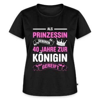 Als Prinzessin Geboren 40 Jahre Zur Königin Gereif - Frauen Premium Bio T-Shirt - Schwarz - Vorne - Selfina (174cm)