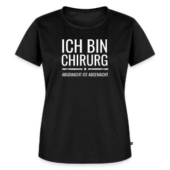 Chirurg - Abgemacht ist abgemacht - Frauen Premium Bio T-Shirt - Schwarz - Vorne - Selfina (174cm)