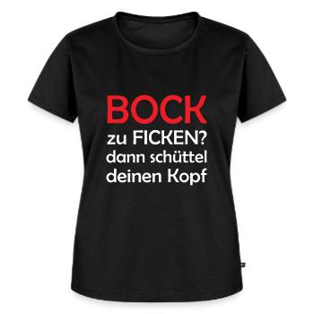 Bock zu Ficken? Lustiger Spruch Provokant - Frauen Premium Bio T-Shirt - Schwarz - Vorne - Selfina (174cm)
