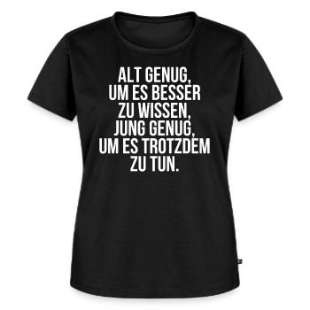 Alt genug um es besser zu wissen - Frauen Premium Bio T-Shirt - Schwarz - Vorne - Selfina (174cm)