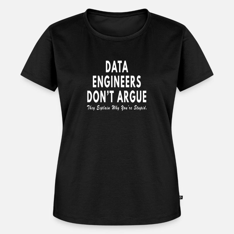 Data Engineer dont argue - Women's Premium Organic T-shirt - black