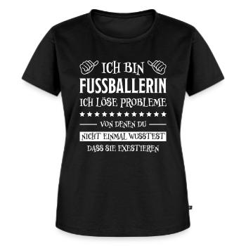 Fußballerin Spruch Sport Lustiger Fußball Geschenk - Frauen Premium Bio T-Shirt - Schwarz - Vorne - Selfina (174cm)