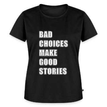 BAD CHOICES MAKE GOOD STORIES - Frauen Premium Bio T-Shirt - Schwarz - Vorne - Selfina (174cm)
