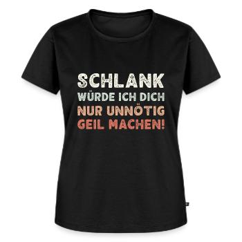 Schlank Würde Ich Dich Nur Unnötig Witzig Lustiger - Frauen Premium Bio T-Shirt - Schwarz - Vorne - Selfina (174cm)