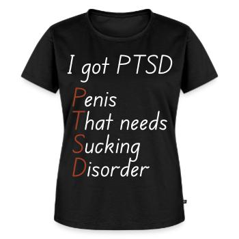 I got ptsd - Women's Premium Organic T-shirt - black - Front - Selfina (174cm)