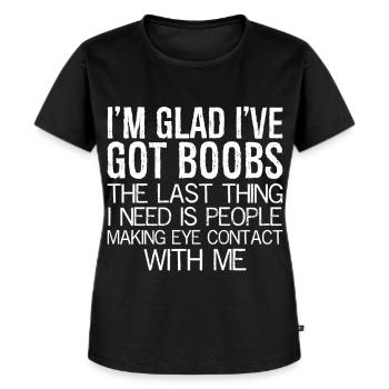 I'm glad I've got boobs the last thing I need - Frauen Premium Bio T-Shirt - Schwarz - Vorne - Selfina (174cm)